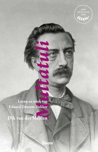 Multatuli Leven en werk van Eduard Douwes Dekker, 9789024431878