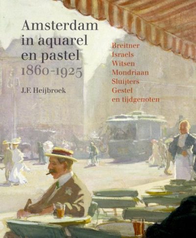 Amsterdam in aquarel en pastel 1860-1925, 9789068688245
